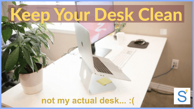 start and end with a clean desk