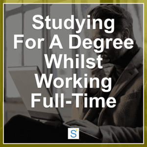 studying for a degree whilst working full-time