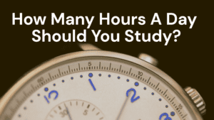How Many Hours A Day Should You Study?